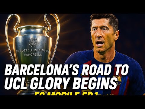 Rebuilding Barcelona’s Legacy in the Champions League | FC Mobile Ep.1