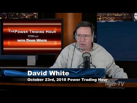 October 23rd Power Trading Hour with David White on TFNN - 2018