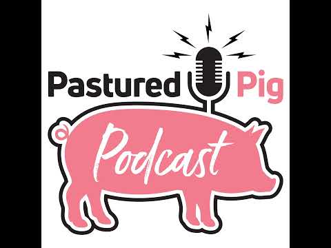 Episode 89 - Pasturing Pigs in Colder Climates... how hard could it be?