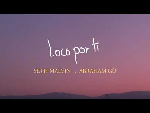 Loco por ti - Seth Malvin & Abraham Gü