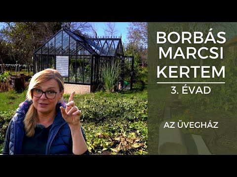 , title : 'Borbás Marcsi - Kertem: Az üvegház'