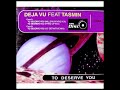 Deja vu feat Tasmin-To deserve You. HD