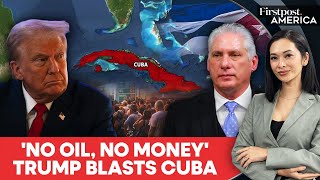 'Cuba's Got Nothing': Trump Escalates Pressure With Fresh Sanctions | Firstpost America | N18G