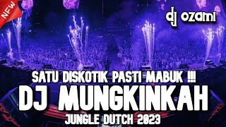 SATU DISKOTIK PASTI MABUK !!! DJ MUNGKINKAH X NEW JUNGLE DUTCH 2023 FULL BASS