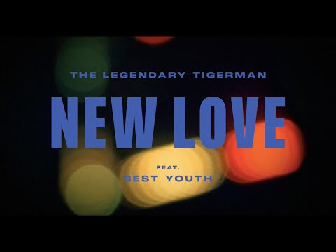 THE LEGENDARY TIGERMAN - New Love feat. BEST YOUTH