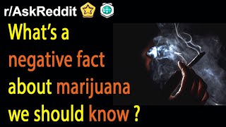 What's a negative fact about marijuana we should know  (r/AskReddit | Reddit Stories)