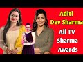 Aditi Dev Sharma All Tv Awards List Indian Television Actress Katha Ankhaee Silsila