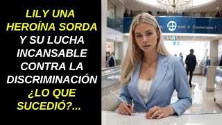 Lily Una Heroina Sorda y Su Lucha Incansable