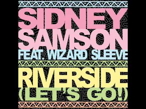 Sidney Samson ft Wizard Sleeve   Riverside Let s Go    Dirty Extended Mix