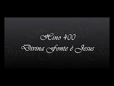 Hino 400 -  Divina Fonte é Jesus ( Hinário 5 ) Órgão
