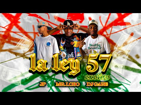 La Ley 57 Exotico ( Prod. Mr. Lobo ❌ Dj Gare ❌ JP In The Mixer
