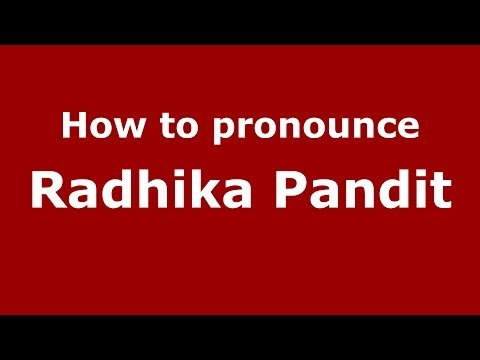How to pronounce Radhika Pandit