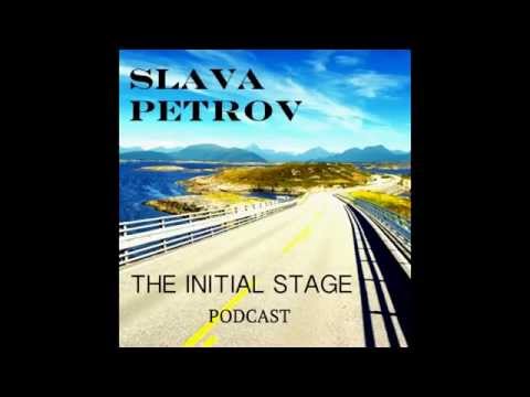 Slava Petrov - The Initial Stage Podcast 48 Guest Mix by Kam Delight