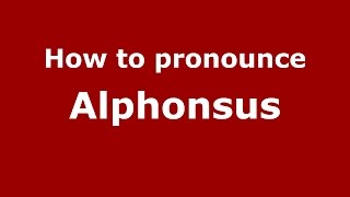 How to pronounce Alphonsus