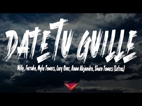 Milly, Farruko, Myke Towers, Lary Over, Rauw Alejandro, Sharo Towers - Date Tu Guille (Letras)