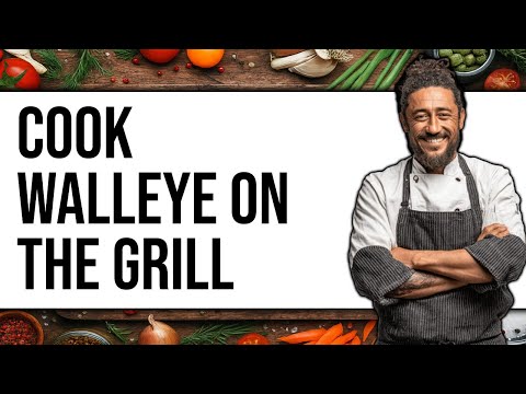 How to Cook Walleye on the Grill