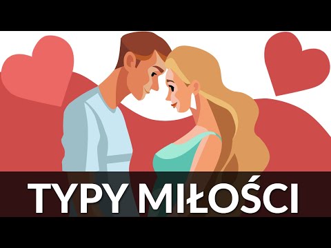 Typy miłości - Dlaczego związek nie działa?