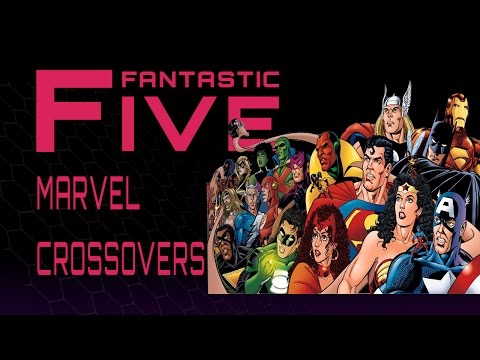 5 Best Marvel Comics Crossovers - Fantastic Five