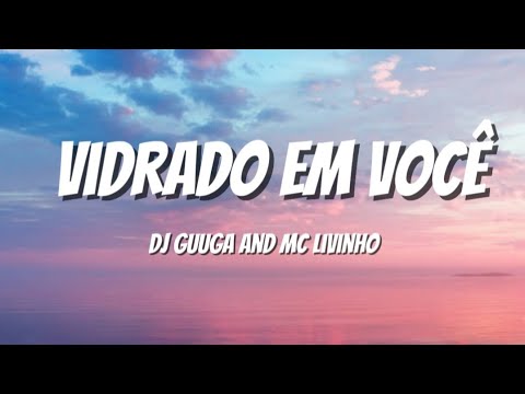 Vidrado Em Você | Dj Guuga and MC Livinho | Song Lyrics | #latinas #latinamakeup