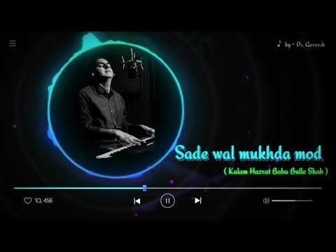 Sade Wall Mukhda Mod Cover | Kalam Baba Bulle Shah | Dr Gaveesh