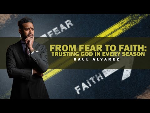 How to Overcome Fear | Pastor Raul Alvarez