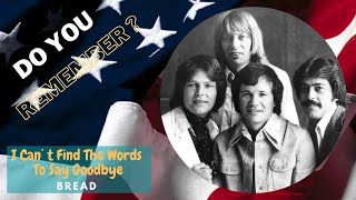 I Can´t Find The Words To Say Goodbye - Bread