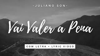 JULIANO SON ┃ VAI VALER A PENA  [COM LETRA + LYRIC VIDEO]