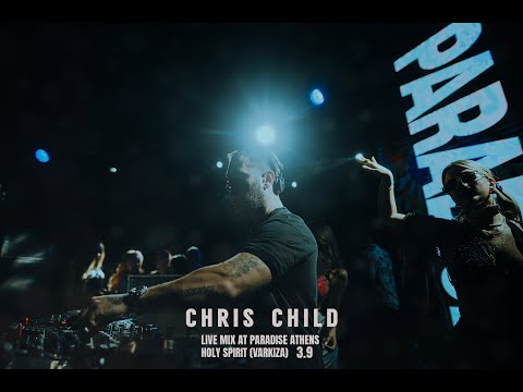 CHRIS CHILD -Live mix at Paradise Athens (HOLY SPIRIT) 3.9