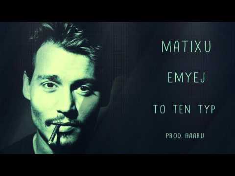 Matixu feat. Emyej - To ten typ ( prod. Haaru )