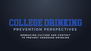 College Drinking: Prevention Perspectives – Embracing Culture & Context to Prevent Underage Drinking