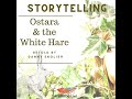 Storytelling : Ostara & the White Hare