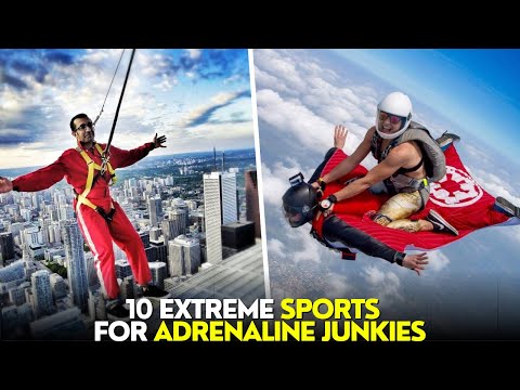 TOP 10 EXTREME sports for adrenaline junkies
