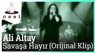 Ali Altay / Savaşa Hayır (Orijinal Klip)