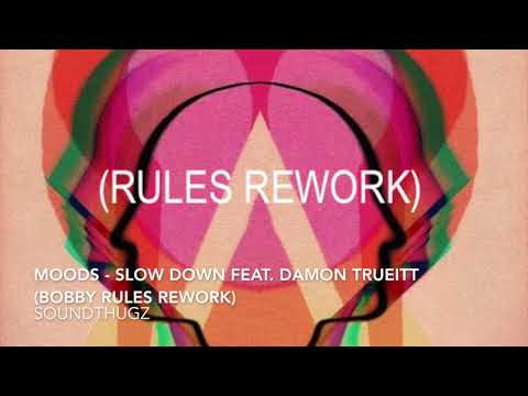 Moods - Slow Down feat. Damon Trueitt ( Rules Rework )