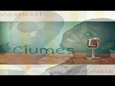 Vivian Suad feat. Modesto Melody - Ciúmes (Kizomba) 2016