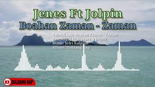 Download lagu JENES FT JOLPIN - Boahan Zaman - Zaman (Duldang Rap Music) mp3 Download lagu JENES FT JOLPIN - Boahan Zaman - Zaman (Duldang Rap Music) mp3