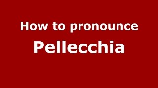 How to pronounce Pellecchia