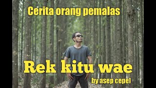 Download lagu Rek kitu wae By Asep cepel [MusicVideo] mp3
