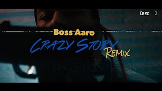 Boss Aaro -Crazy Story Remix [ Dir. By: Coliin Swavey ]