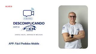 DESCOMPLICANDO COM A FÁCIL #6 | APP: Fácil Pedidos Mobile