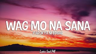 Wag Mo Na Sana - Parokya ni Edgar (Lyrics)