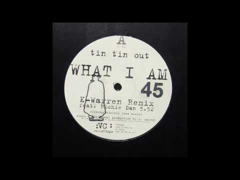 Tin Tin Out - What I Am (K Warren Remix feat.  Richie Dan)