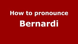 How to pronounce Bernardi