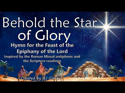 HYMN FOR THE FEAST OF THE EPIPHANY OF THE LORD: BEHOLD THE STAR OF GLORY