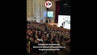 Kayseri'de Uluslararası Savunma Sanayii Sempozyumu ve Sergisi gerçekleştirildi. 
