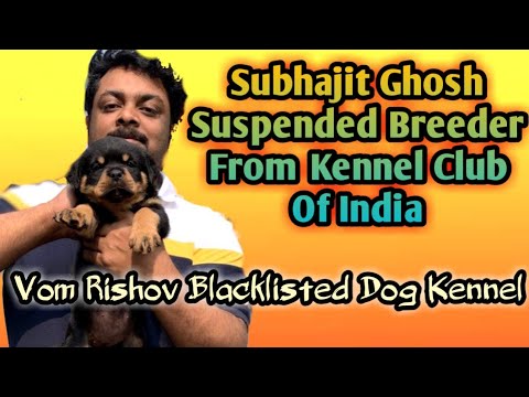 SUBHAJIT GHOSH SUSPENDED DOG BREEDER FROM KENNEL CLUB OF INDIA | VOM RISHOV BLACKLISTED FROM KCI