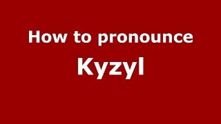 How to pronounce Kyzyl