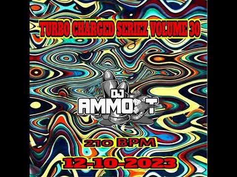 DJ AMMO-T - Turbo Charged volume 30 - 210 Bpm Set DOWNLOAD LINKS AND TRACKLIST BELOW IN DESCRIPTION