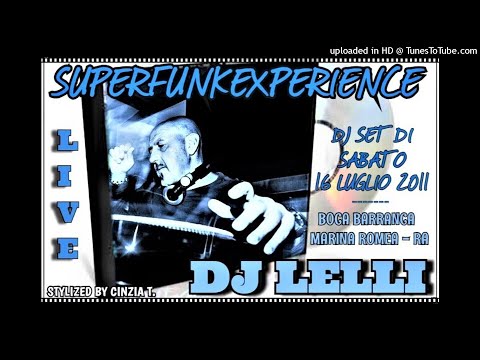 DJ LELLI@SUPERFUNKEXPERIENCE LIVE AT BOCA BARRANCA - SAB 16 LUG 2011 (Video by Cinzia T.)