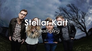 Stellar Kart - Procrastinating [LYRICS]